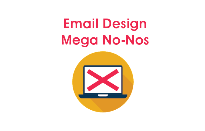Email Design Mega No-Nos